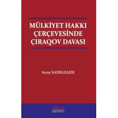 Mülkiyet Hakkı Çerçevesinde Çıraqov Davası