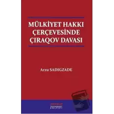 Mülkiyet Hakkı Çerçevesinde Çıraqov Davası