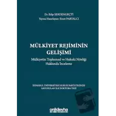 Mülkiyet Rejiminin Gelişimi - Mülkiyetin Toplumsal ve Hukuki Niteliği Hakkında İnceleme (Ciltli)