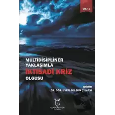 Multidisipliner Yaklaşımla İktisadi Kriz Olgusu Cilt 1