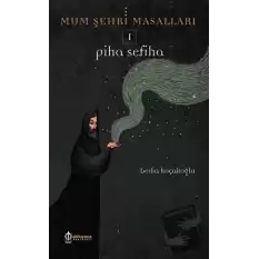 Mum Şehri Masalları 1 - Piha Sefiha