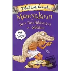 Mumyaların Sıra Dışı Hikayeleri ve Şakaları - Tuhaf Ama Gerçek