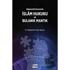 Müphemlik Ekseninde İslam Hukuku ve Bulanık Mantık