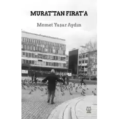 Murat’tan Fırat’a