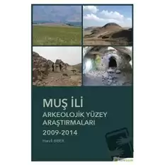 Muş İli Arkeolojik Yüzey Araştırmaları 2009-2014