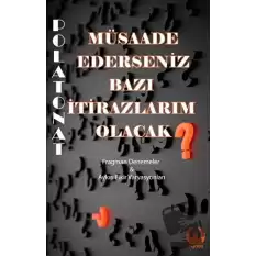 Müsaade Ederseniz Bazı İtirazlarım Olacak