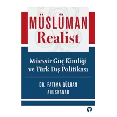 Müslüman Realist - Müessir Güç Kimliği ve Türk Dış Politikası