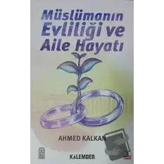 Müslümanın Evliliği ve Aile Hayatı