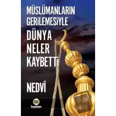 Müslümanların Gerilemesiyle Dünya Neler Kaybetti?