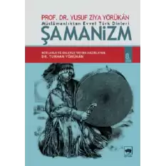 Müslümanlıktan Evvel Türk Dinleri : Şamanizm