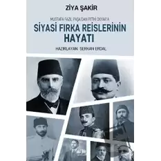 Mustafa Fazıl Paşa’dan Fethi Okyar’a: Siyasi Fırka Reislerinin Hayatı