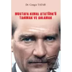 Mustafa Kemal Atatürkü Tanımak ve Anlamak