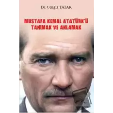 Mustafa Kemal Atatürkü Tanımak Ve Anlamak
