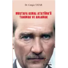 Mustafa Kemal Atatürk’ü Tanımak ve Anlamak