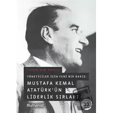 Mustafa Kemal Atatürk’ün Liderlik Sırları