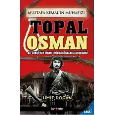 Mustafa Kemalin Muhafızı Topal Osman