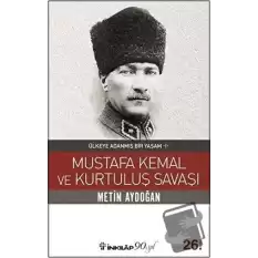 Mustafa Kemal ve Kurtuluş Savaşı