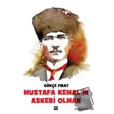 Mustafa Kemal’in Askeri Olmak (Ciltli)