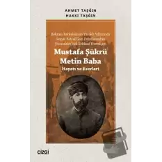 Mustafa Şükrü Metin Baba (Hayatı ve Eserleri)