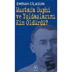 Mustafa Suphi ve Yoldaşlarını Kim Öldürdü?