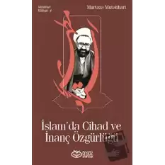 Mutahhari Külliyatı 4 - İslamda Cihad ve İnanç Özgürlüğü