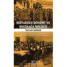 Mütareke Dönemi ve Bekirağa Bölüğü