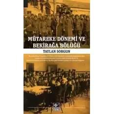 Mütareke Dönemi Ve Bekirağa Bölüğü