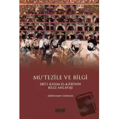 Mu’tezile ve Bilgi Ebü’l Kasım El-kabi’nin Bilgi Anlayışı