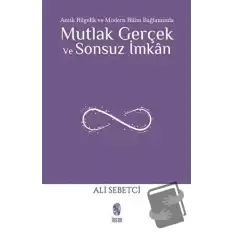 Mutlak Gerçek ve Sonsuz İmkan