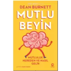 Mutlu Beyin: Mutluluk Nereden ve Nasıl Gelir