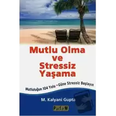 Mutlu Olma ve Stressiz Yaşama