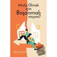 Mutlu Olmak için Boşanmalı mıyım?