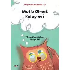 Mutlu Olmak Kolay mı? - Düşünme Çemberi 2