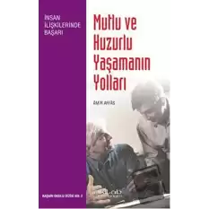 Mutlu ve Huzurlu Yaşamanın Yolları