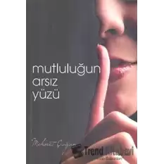 Mutluluğun Arsız Yüzü