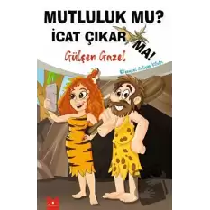 Mutluluk mu? İcat Çıkarma!