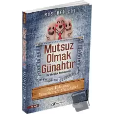 Mutsuz Olmak Günahtır