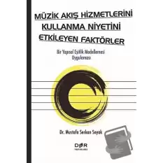 Müzik Akış Hizmetlerini Kullanma Niyetini Etkileyen Faktörler