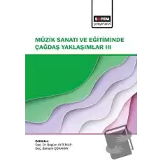 Müzik Sanatı ve Eğitiminde Çağdaş Yaklaşımlar III