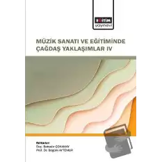 Müzik Sanatı ve Eğitiminde Çağdaş Yaklaşımlar IV