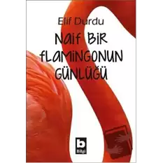 Naif Bir Flamingonun Günlüğü