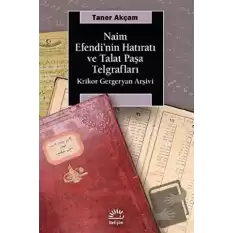 Naim Efendinin Hatıratı ve Talat Paşa Telgrafları