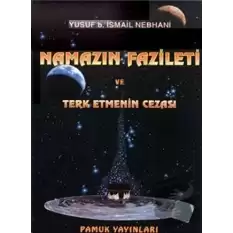 Namazın Fazileti ve Terk Etmenin Cezası (Namaz-007)