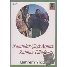 Namlular Çiçek Açmaz Zulmun Elinde