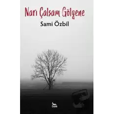 Narı Çalsam Gölgene