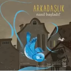 Nasıl Başladı? - Arkadaşlık