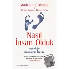 Nasıl İnsan Olduk: İnsanlığın Kökeninin İzinde