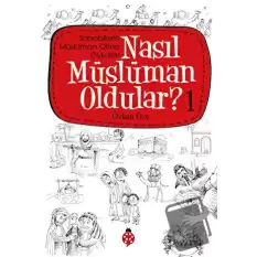 Nasıl Müslüman Oldular - 1 - Sahabilerin Müslüman Olma Öyküleri