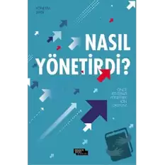 Nasıl Yönetirdi?