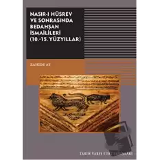 Nasırı Hüsrev ve Sonrasında Bedahşan İsmailileri (10. - 15. Yüzyıllar)